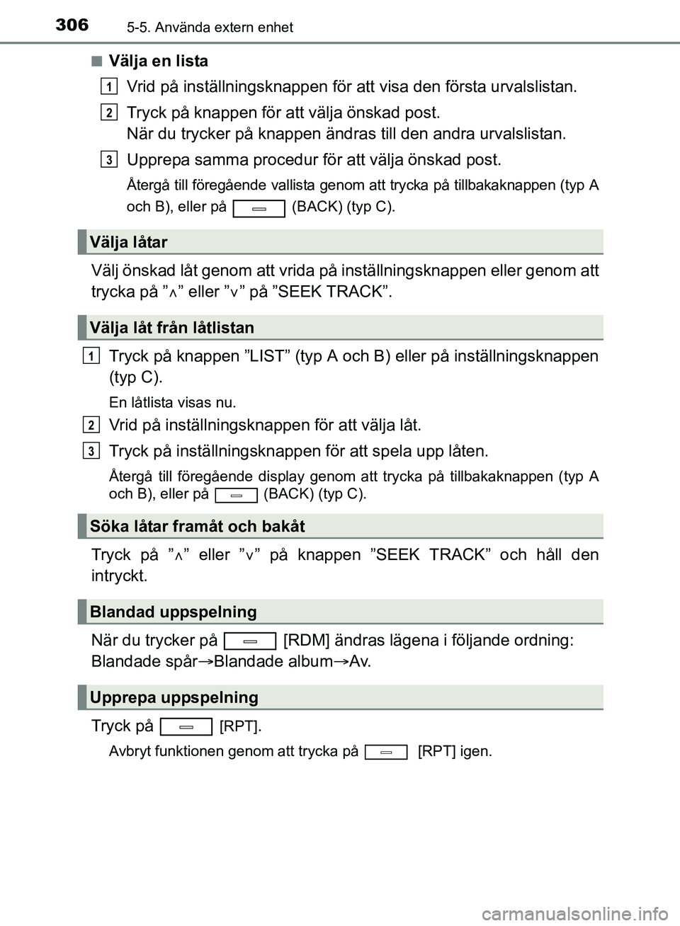 TOYOTA AVENSIS 2017 Bruksanvisningar (in Swedish) 3065-5. Använda extern enhet
OM20C66SEn
Välja en lista
Vrid på inställningsknappen för att visa den första urvalslistan.
Tryck på knappen för att välja önskad post.
När du trycker på knapp TOYOTA AVENSIS 2017 Bruksanvisningar (in Swedish) 3065-5. Använda extern enhet
OM20C66SEn
Välja en lista
Vrid på inställningsknappen för att visa den första urvalslistan.
Tryck på knappen för att välja önskad post.
När du trycker på knapp