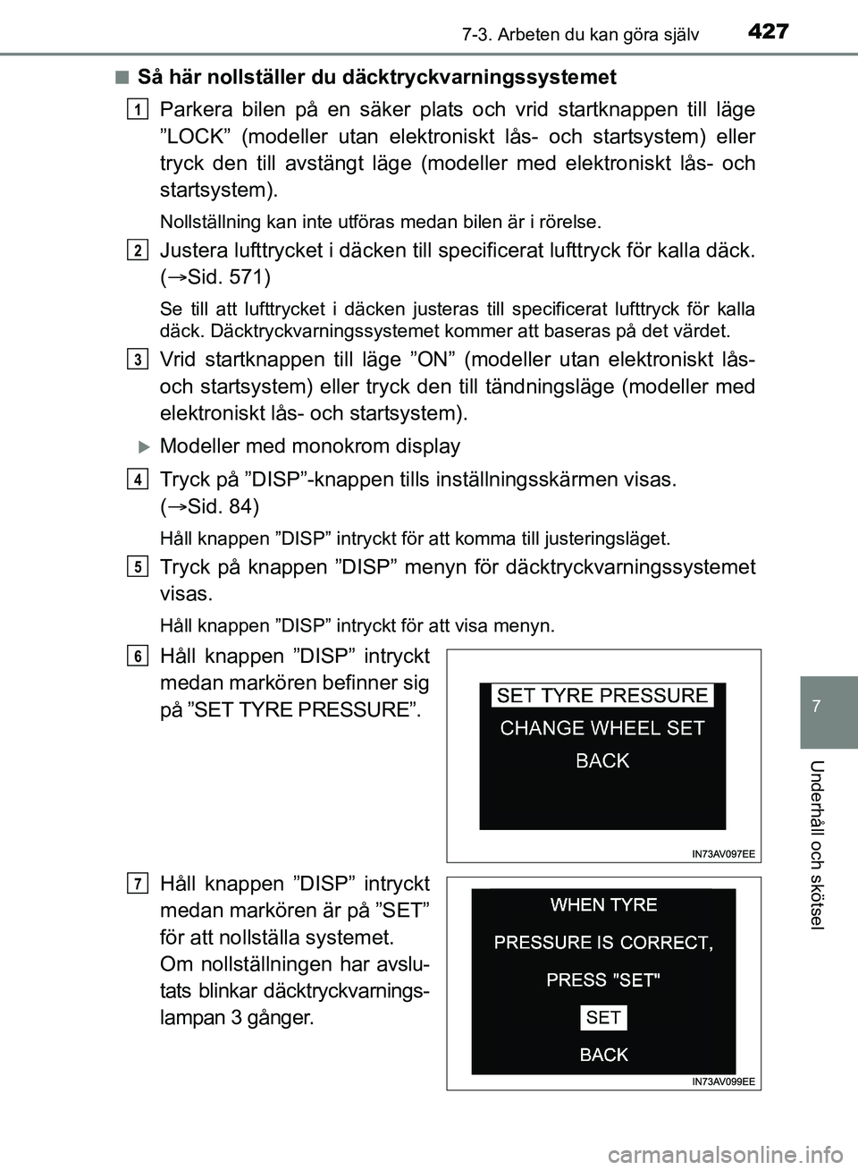 TOYOTA AVENSIS 2017 Bruksanvisningar (in Swedish) 4277-3. Arbeten du kan göra själv
OM20C66SE
7
Underhåll och skötsel
nSå här nollställer du däcktryckvarningssystemetParkera bilen på en säker plats och vrid startknappen till läge
”LOCK TOYOTA AVENSIS 2017 Bruksanvisningar (in Swedish) 4277-3. Arbeten du kan göra själv
OM20C66SE
7
Underhåll och skötsel
nSå här nollställer du däcktryckvarningssystemetParkera bilen på en säker plats och vrid startknappen till läge
”LOCK