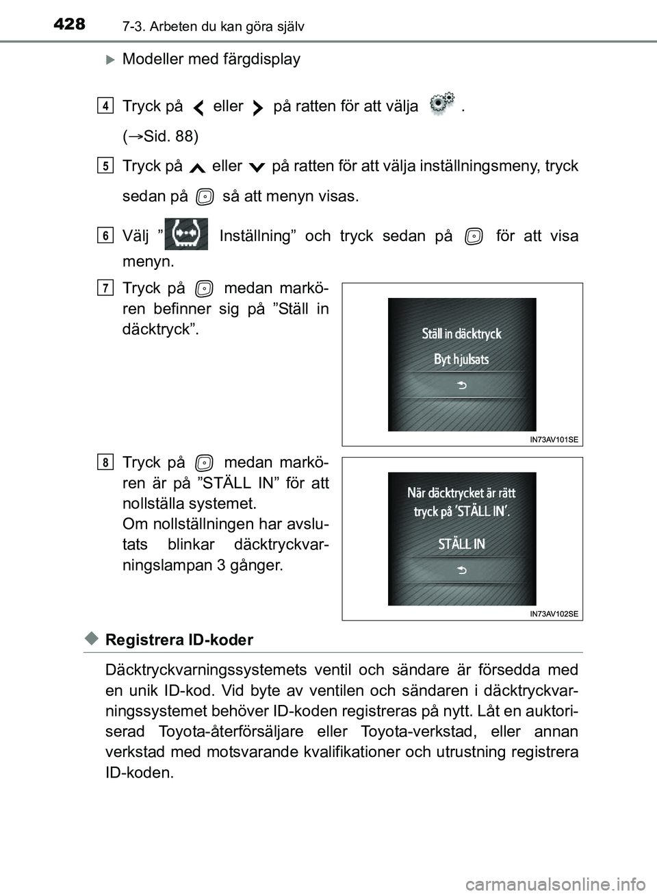 TOYOTA AVENSIS 2017 Bruksanvisningar (in Swedish) 4287-3. Arbeten du kan göra själv
OM20C66SE
Modeller med färgdisplay
Tryck på eller på ratten för att välja .
( Sid. 88)
Tryck på eller på ratten för att välja inställning TOYOTA AVENSIS 2017 Bruksanvisningar (in Swedish) 4287-3. Arbeten du kan göra själv
OM20C66SE
Modeller med färgdisplay
Tryck på eller på ratten för att välja .
( Sid. 88)
Tryck på eller på ratten för att välja inställning