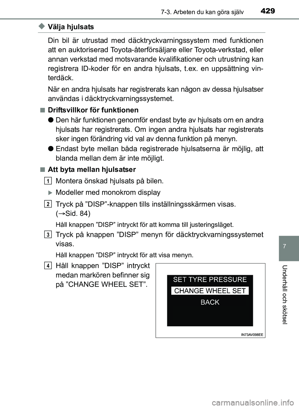 TOYOTA AVENSIS 2017 Bruksanvisningar (in Swedish) 4297-3. Arbeten du kan göra själv
OM20C66SE
7
Underhåll och skötsel
uVälja hjulsats
Din bil är utrustad med däcktryckvarningssystem med funktionen
att en auktoriserad Toyota-återförsäljare e TOYOTA AVENSIS 2017 Bruksanvisningar (in Swedish) 4297-3. Arbeten du kan göra själv
OM20C66SE
7
Underhåll och skötsel
uVälja hjulsats
Din bil är utrustad med däcktryckvarningssystem med funktionen
att en auktoriserad Toyota-återförsäljare e