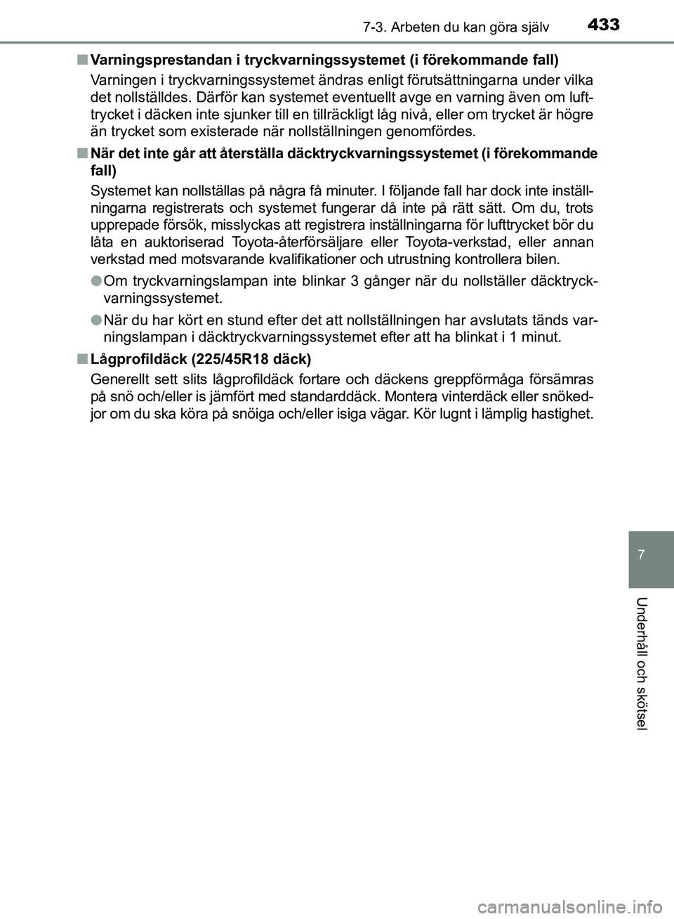 TOYOTA AVENSIS 2017 Bruksanvisningar (in Swedish) 4337-3. Arbeten du kan göra själv
OM20C66SE
7
Underhåll och skötsel
nVarningsprestandan i tryckvarning ssystemet (i förekommande fall)
Varningen i tryckvarningssystemet ändras enligt förutsätt TOYOTA AVENSIS 2017 Bruksanvisningar (in Swedish) 4337-3. Arbeten du kan göra själv
OM20C66SE
7
Underhåll och skötsel
nVarningsprestandan i tryckvarning ssystemet (i förekommande fall)
Varningen i tryckvarningssystemet ändras enligt förutsätt
