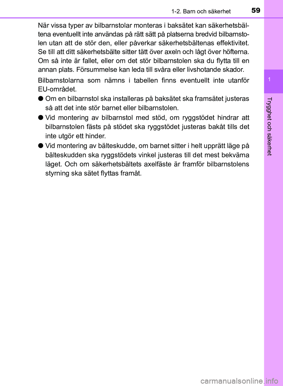 TOYOTA AVENSIS 2017 Bruksanvisningar (in Swedish) 591-2. Barn och säkerhet
1
OM20C66SE
Trygghet och säkerhet
När vissa typer av bilbarnstolar monteras i baksätet kan säkerhetsbäl-
tena eventuellt inte användas på rätt sätt på platserna bre TOYOTA AVENSIS 2017 Bruksanvisningar (in Swedish) 591-2. Barn och säkerhet
1
OM20C66SE
Trygghet och säkerhet
När vissa typer av bilbarnstolar monteras i baksätet kan säkerhetsbäl-
tena eventuellt inte användas på rätt sätt på platserna bre