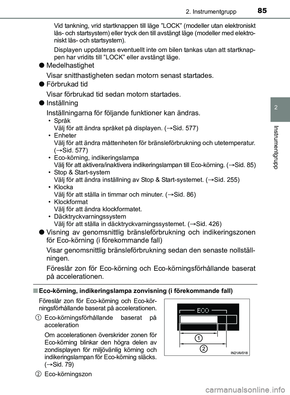 TOYOTA AVENSIS 2017 Bruksanvisningar (in Swedish) 852. Instrumentgrupp
2
Instrumentgrupp
OM20C66SEVid tankning, vrid startknappen till läge ”LOCK” (modeller utan elektroniskt
lås- och startsystem) eller tryck den till avstängt läge (modeller TOYOTA AVENSIS 2017 Bruksanvisningar (in Swedish) 852. Instrumentgrupp
2
Instrumentgrupp
OM20C66SEVid tankning, vrid startknappen till läge ”LOCK” (modeller utan elektroniskt
lås- och startsystem) eller tryck den till avstängt läge (modeller
