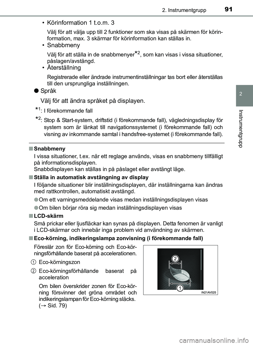 TOYOTA AVENSIS 2017 Bruksanvisningar (in Swedish) 912. Instrumentgrupp
2
Instrumentgrupp
OM20C66SE
• Körinformation 1 t.o.m. 3
Välj för att välja upp till 2 funktioner som ska visas på skärmen för körin-
formation, max. 3 skärmar för kör TOYOTA AVENSIS 2017 Bruksanvisningar (in Swedish) 912. Instrumentgrupp
2
Instrumentgrupp
OM20C66SE
• Körinformation 1 t.o.m. 3
Välj för att välja upp till 2 funktioner som ska visas på skärmen för körin-
formation, max. 3 skärmar för kör