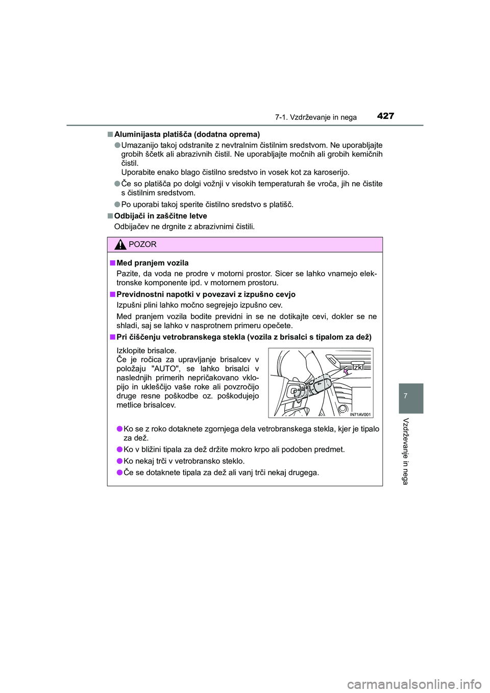 TOYOTA AVENSIS 2017 Navodila Za Uporabo (in Slovenian) 4277-1. Vzdrževanje in nega
AVENSIS_OM_OM20C20E_(EE)
7
Vzdrževanje in nega
■Aluminijasta platišča (dodatna oprema)
●Umazanijo takoj odstranite z nevtralnim čistilnim sredstvom. Ne uporabljajt TOYOTA AVENSIS 2017 Navodila Za Uporabo (in Slovenian) 4277-1. Vzdrževanje in nega
AVENSIS_OM_OM20C20E_(EE)
7
Vzdrževanje in nega
■Aluminijasta platišča (dodatna oprema)
●Umazanijo takoj odstranite z nevtralnim čistilnim sredstvom. Ne uporabljajt