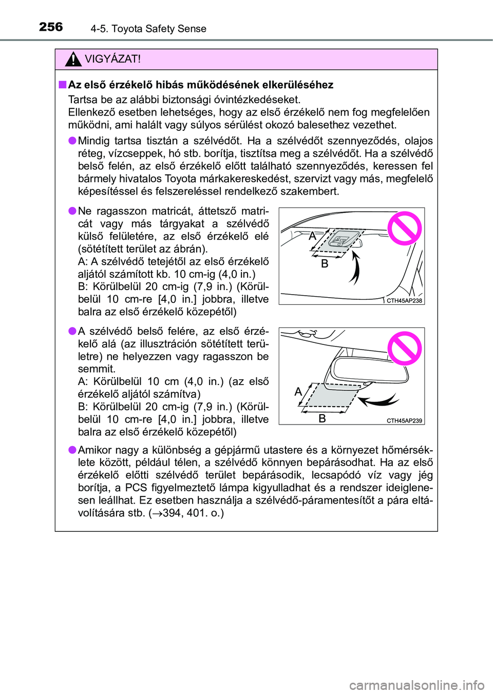TOYOTA AVENSIS 2017 Kezelési útmutató (in Hungarian) 2564-5. Toyota Safety Sense
VIGYÁZAT!
nAz első érzékelő hibás működésének elkerüléséhez
Tartsa be az alábbi biztonsági óvintézkedéseket.
Ellenkező esetben lehetséges, hogy az első TOYOTA AVENSIS 2017 Kezelési útmutató (in Hungarian) 2564-5. Toyota Safety Sense
VIGYÁZAT!
nAz első érzékelő hibás működésének elkerüléséhez
Tartsa be az alábbi biztonsági óvintézkedéseket.
Ellenkező esetben lehetséges, hogy az első