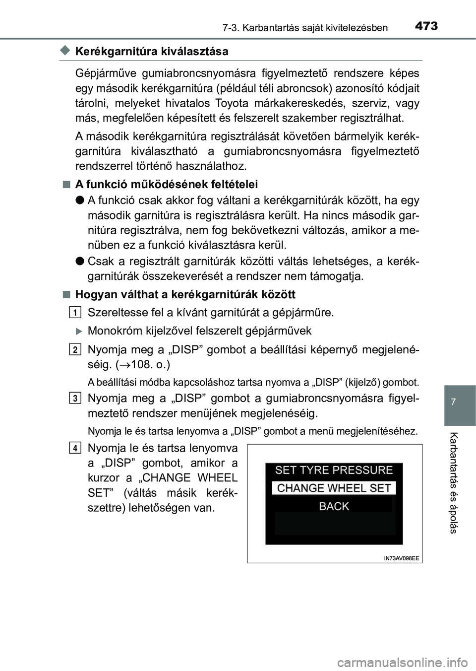TOYOTA AVENSIS 2017 Kezelési útmutató (in Hungarian) 4737-3. Karbantartás saját kivitelezésben
7
Karbantartás és ápolás
uKerékgarnitúra kiválasztása
Gépjárműve gumiabroncsnyomásra figyelmeztető rendszere képes
egy második kerékga TOYOTA AVENSIS 2017 Kezelési útmutató (in Hungarian) 4737-3. Karbantartás saját kivitelezésben
7
Karbantartás és ápolás
uKerékgarnitúra kiválasztása
Gépjárműve gumiabroncsnyomásra figyelmeztető rendszere képes
egy második kerékga