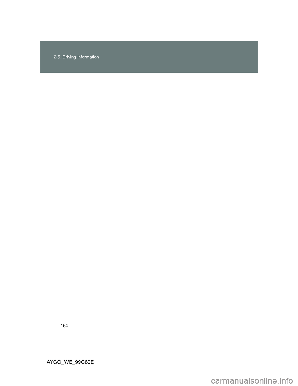 TOYOTA AYGO 2013  Owners Manual (in English) 164 2-5. Driving information
AYGO_WE_99G80E 
