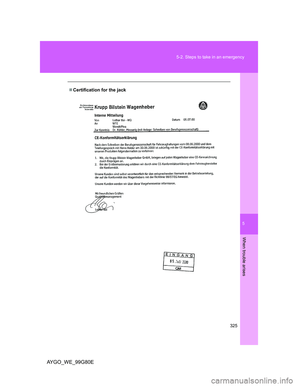 TOYOTA AYGO 2013 Owners Manual (in English) 5
325 5-2. Steps to take in an emergency
When trouble arises
AYGO_WE_99G80E
Certification for the jack TOYOTA AYGO 2013 Owners Manual (in English) 5
325 5-2. Steps to take in an emergency
When trouble arises
AYGO_WE_99G80E
Certification for the jack