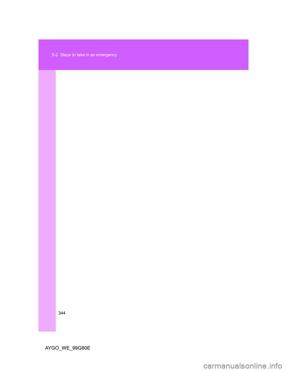 TOYOTA AYGO 2013  Owners Manual (in English) 344 5-2. Steps to take in an emergency
AYGO_WE_99G80E 