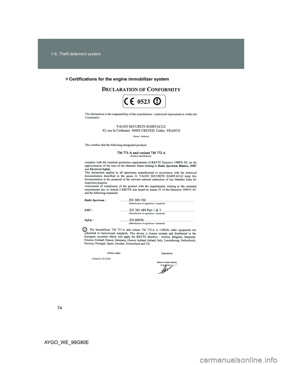 TOYOTA AYGO 2013   (in English) Manual PDF 74 1-6. Theft deterrent system
AYGO_WE_99G80E
Certifications for the engine immobilizer system 