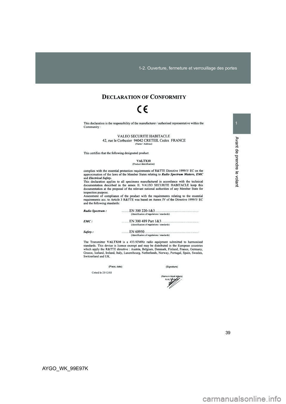 TOYOTA AYGO 2012  Notices Demploi (in French) 39 
1-2. Ouverture, fermeture et verrouillage des portes
1
Avant de prendre le volant
AYGO_WK_99E97K 