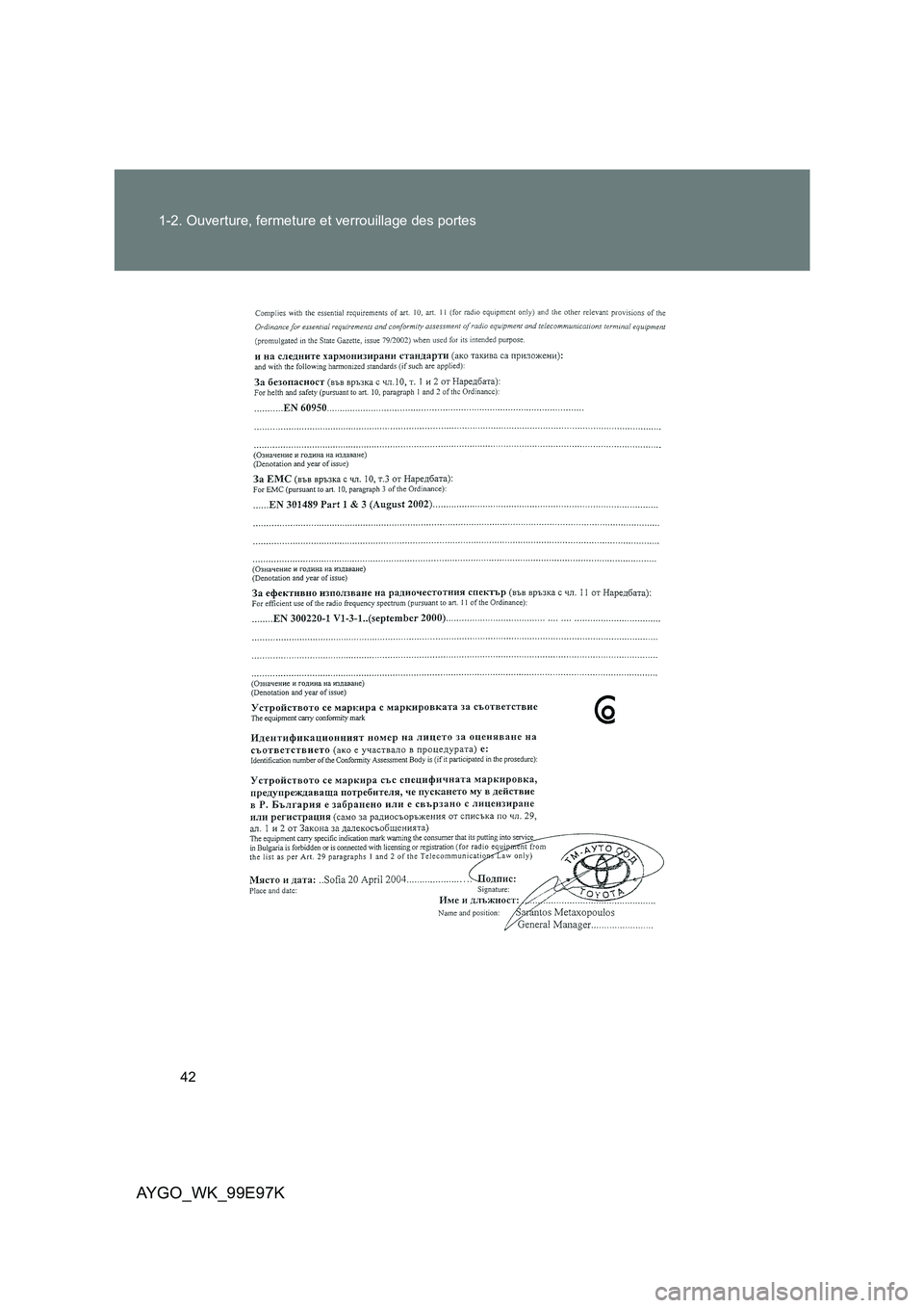 TOYOTA AYGO 2012  Notices Demploi (in French) 42 
1-2. Ouverture, fermeture et verrouillage des portes
AYGO_WK_99E97K 