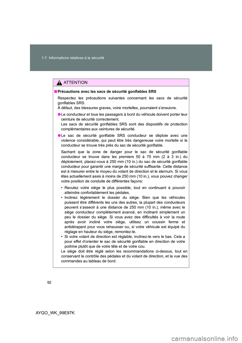 TOYOTA AYGO 2012 Notices Demploi (in French) 92
1-7. Informations relatives à la sécurité
AYGO_WK_99E97K
AT T E N T I O N
■ Précautions avec les sacs de sécurité gonflables SRS
Respectez les précautions suivantes concernant les sacs d TOYOTA AYGO 2012 Notices Demploi (in French) 92
1-7. Informations relatives à la sécurité
AYGO_WK_99E97K
AT T E N T I O N
■ Précautions avec les sacs de sécurité gonflables SRS
Respectez les précautions suivantes concernant les sacs d