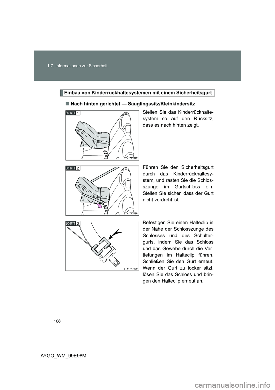 TOYOTA AYGO 2012 Betriebsanleitungen (in German) 108
1-7. Informationen zur Sicherheit
AYGO_WM_99E98M
Einbau von Kinderrückhaltesystemen mit einem Sicherheitsgurt
■ Nach hinten gerichtet — Säuglingssitz/Kleinkindersitz
Stellen Sie das Kinde TOYOTA AYGO 2012 Betriebsanleitungen (in German) 108
1-7. Informationen zur Sicherheit
AYGO_WM_99E98M
Einbau von Kinderrückhaltesystemen mit einem Sicherheitsgurt
■ Nach hinten gerichtet — Säuglingssitz/Kleinkindersitz
Stellen Sie das Kinde