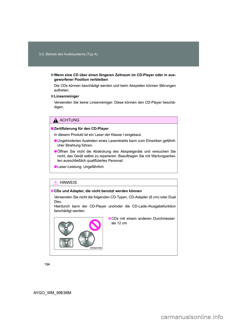 TOYOTA AYGO 2012 Betriebsanleitungen (in German) 194
3-2. Betrieb des Audiosystems (Typ A)
AYGO_WM_99E98M
■ Wenn eine CD über einen längeren Zeitraum im CD-Player oder in aus-
geworfener Position verbleiben
Die CDs können beschädigt werden TOYOTA AYGO 2012 Betriebsanleitungen (in German) 194
3-2. Betrieb des Audiosystems (Typ A)
AYGO_WM_99E98M
■ Wenn eine CD über einen längeren Zeitraum im CD-Player oder in aus-
geworfener Position verbleiben
Die CDs können beschädigt werden