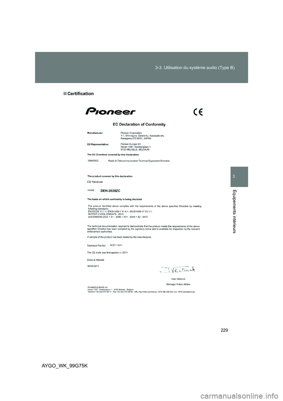 TOYOTA AYGO 2013  Notices Demploi (in French) 229 
3-3. Utilisation du système audio (Type B)
3
AYGO_WK_99G75K
Équipements intérieurs
■ Certification 