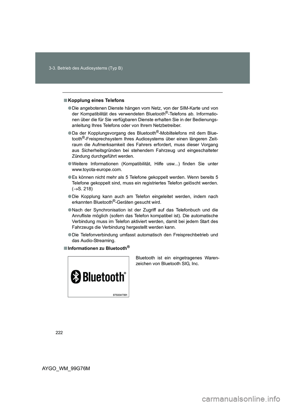 TOYOTA AYGO 2013 Betriebsanleitungen (in German) 222
3-3. Betrieb des Audiosystems (Typ B)
AYGO_WM_99G76M
■Kopplung eines Telefons
● Die angebotenen Dienste hängen vom Netz, von der SIM-Karte und von
der Kompatibilität des verwendeten Blueto TOYOTA AYGO 2013 Betriebsanleitungen (in German) 222
3-3. Betrieb des Audiosystems (Typ B)
AYGO_WM_99G76M
■Kopplung eines Telefons
● Die angebotenen Dienste hängen vom Netz, von der SIM-Karte und von
der Kompatibilität des verwendeten Blueto
