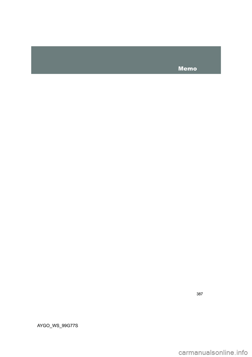 TOYOTA AYGO 2013  Manuale de Empleo (in Spanish) 387
AYGO_WS_99G77S
Memo 