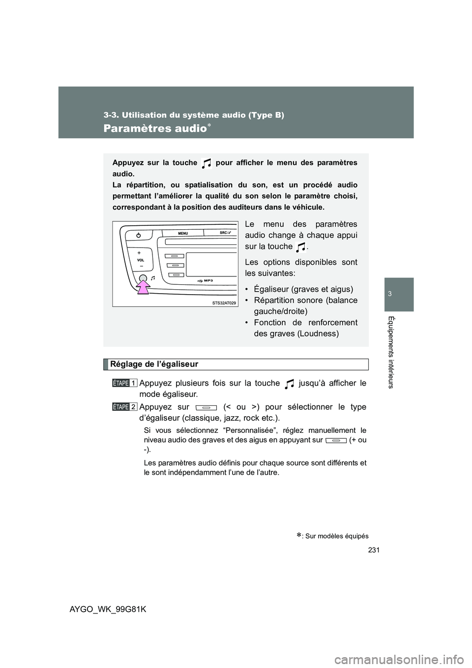 TOYOTA AYGO 2014 Notices Demploi (in French) 231
3-3. Utilisation du système audio (Type B)
3
AYGO_WK_99G81K
Équipements intérieurs
Paramètres audio∗
Réglage de l’égaliseur
Appuyez plusieurs fois sur la touche jusqu’à afficher le TOYOTA AYGO 2014 Notices Demploi (in French) 231
3-3. Utilisation du système audio (Type B)
3
AYGO_WK_99G81K
Équipements intérieurs
Paramètres audio∗
Réglage de l’égaliseur
Appuyez plusieurs fois sur la touche jusqu’à afficher le