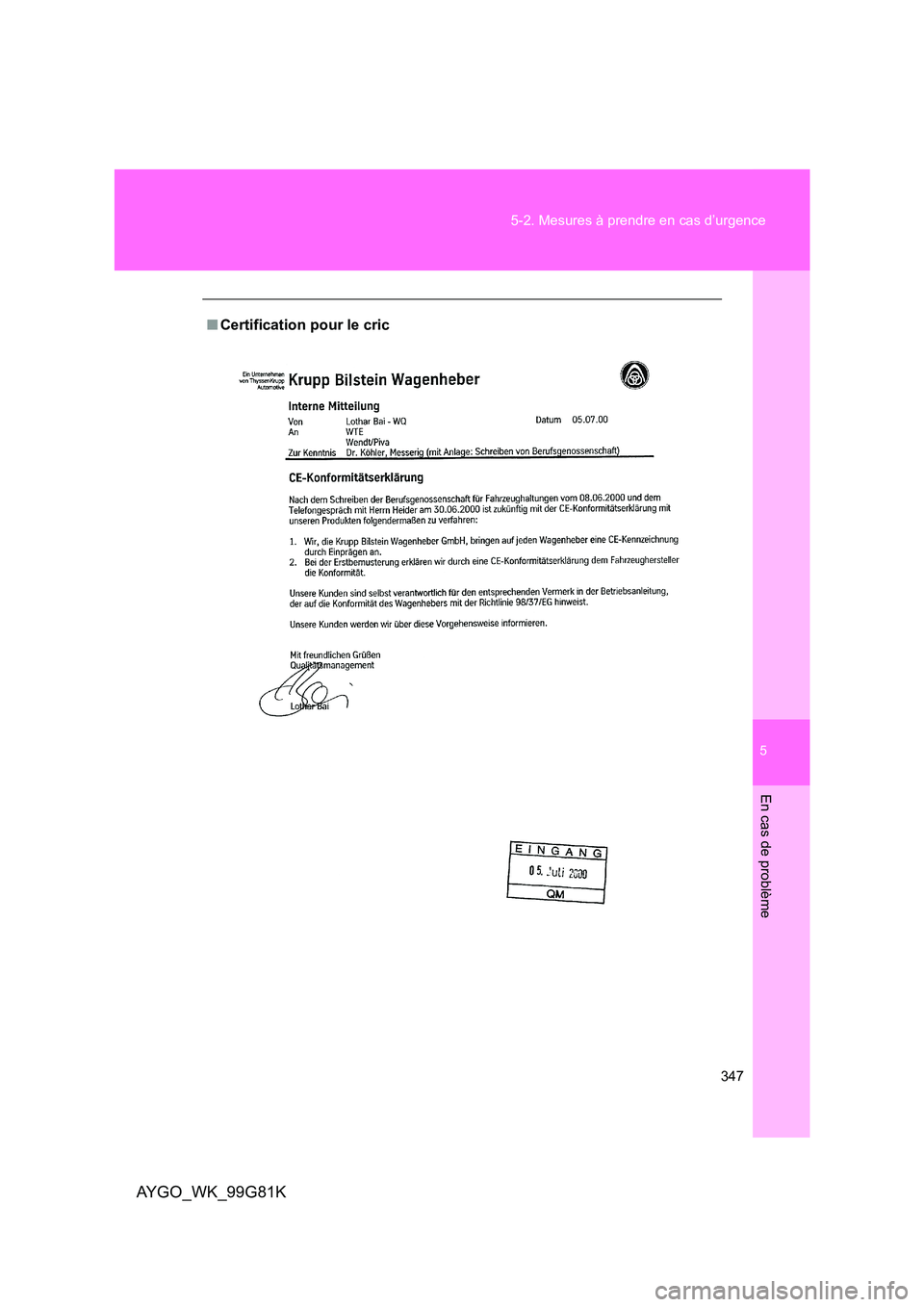 TOYOTA AYGO 2014  Notices Demploi (in French) 5
347 
5-2. Mesures à prendre en cas d’urgence
En cas de problème
AYGO_WK_99G81K
■ Certification pour le cric 