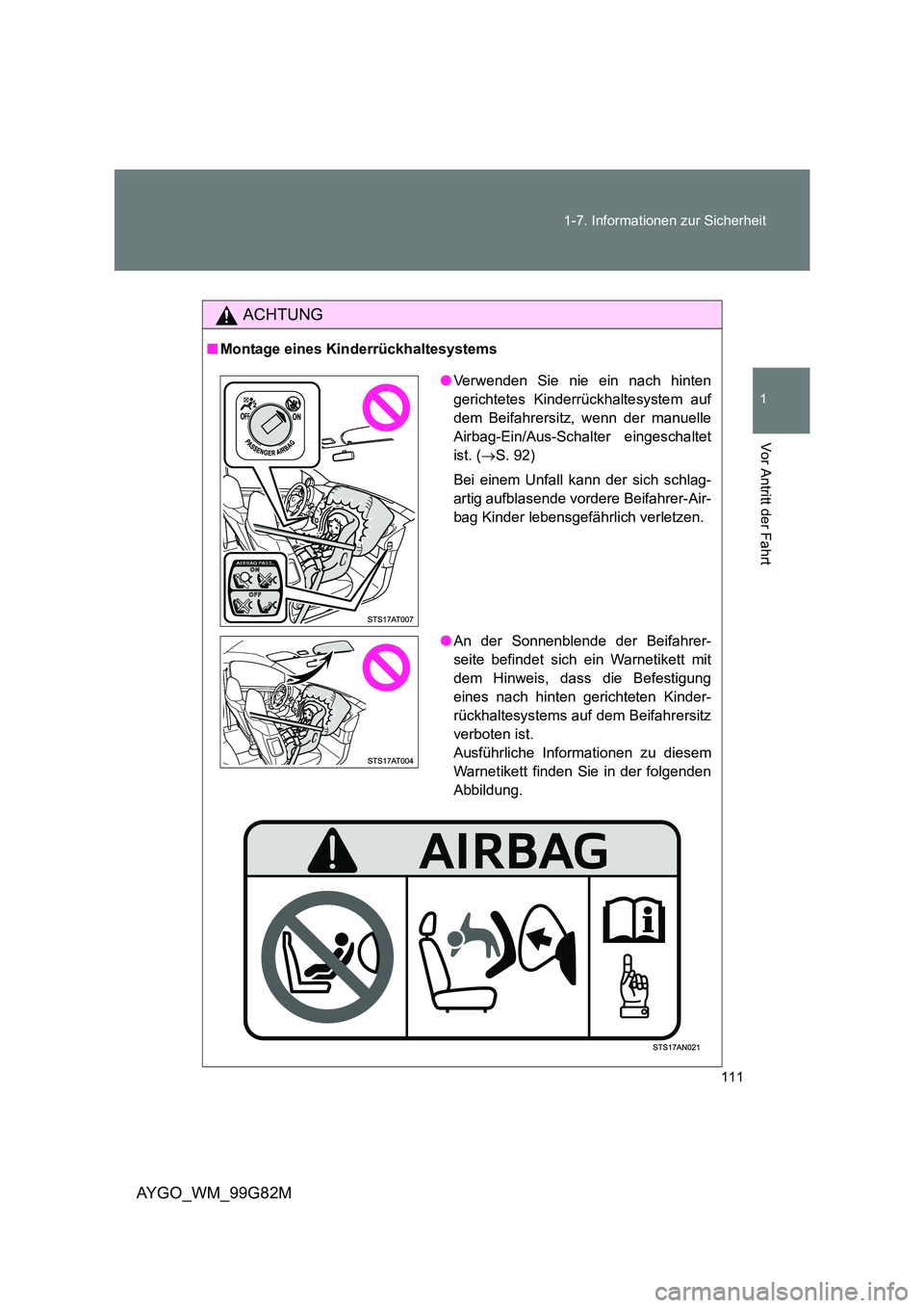 TOYOTA AYGO 2014 Betriebsanleitungen (in German) 111
1-7. Informationen zur Sicherheit
1
Vor Antritt der Fahrt
AYGO_WM_99G82M
ACHTUNG
■ Montage eines Kinderrückhaltesystems
●Verwenden Sie nie ein nach hinten
gerichtetes Kinderrückhaltesystem TOYOTA AYGO 2014 Betriebsanleitungen (in German) 111
1-7. Informationen zur Sicherheit
1
Vor Antritt der Fahrt
AYGO_WM_99G82M
ACHTUNG
■ Montage eines Kinderrückhaltesystems
●Verwenden Sie nie ein nach hinten
gerichtetes Kinderrückhaltesystem