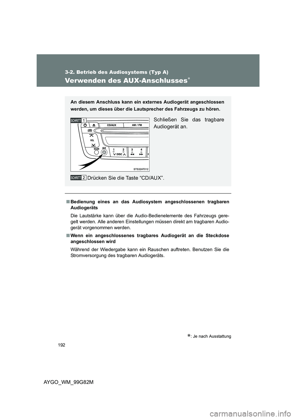 TOYOTA AYGO 2014 Betriebsanleitungen (in German) 192
3-2. Betrieb des Audiosystems (Typ A)
AYGO_WM_99G82M
Verwenden des AUX-Anschlusses∗
∗: Je nach Ausstattung
■Bedienung eines an das Audiosystem angeschlossenen tragbaren
Audiogeräts
Die La TOYOTA AYGO 2014 Betriebsanleitungen (in German) 192
3-2. Betrieb des Audiosystems (Typ A)
AYGO_WM_99G82M
Verwenden des AUX-Anschlusses∗
∗: Je nach Ausstattung
■Bedienung eines an das Audiosystem angeschlossenen tragbaren
Audiogeräts
Die La