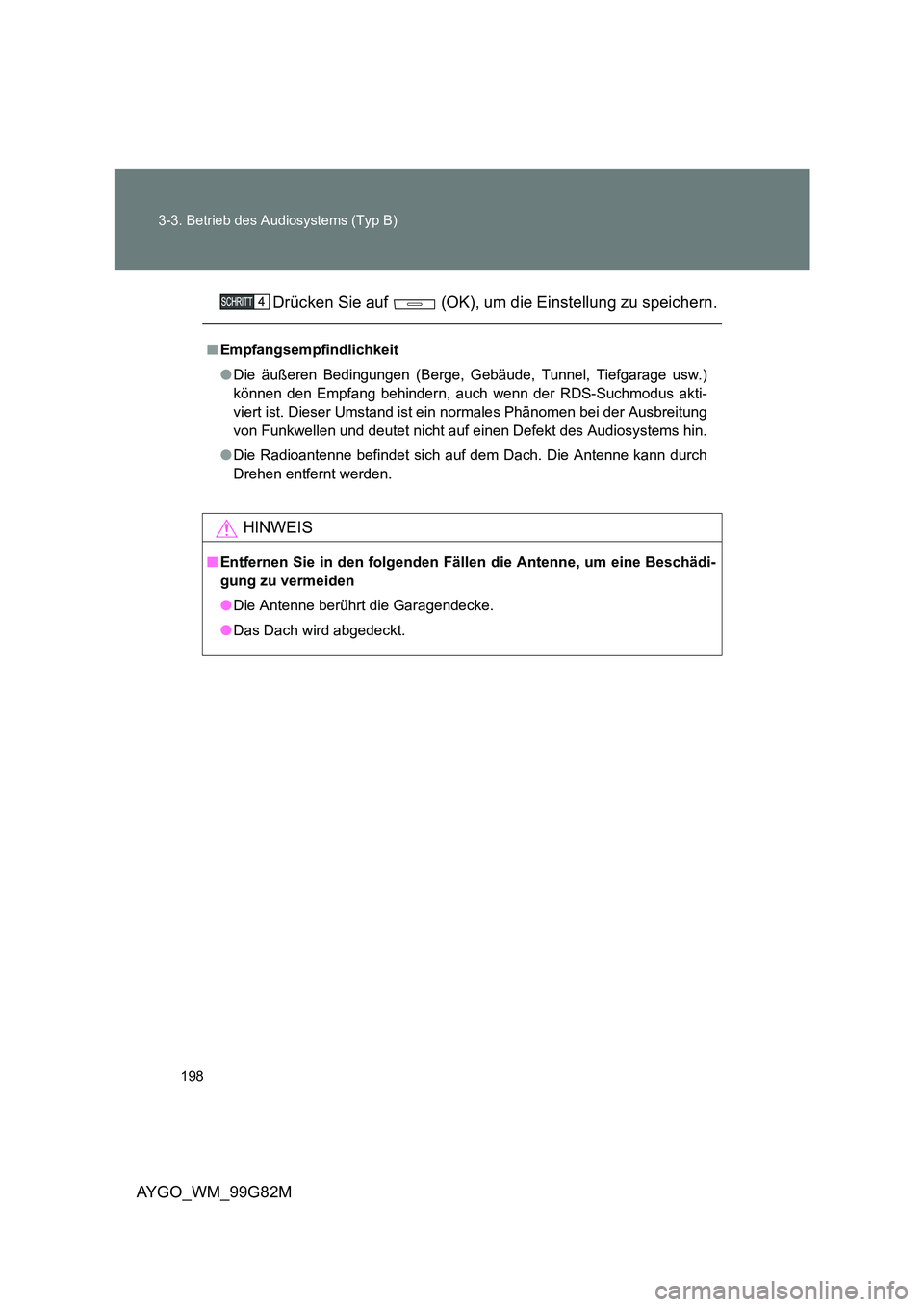 TOYOTA AYGO 2014 Betriebsanleitungen (in German) 198
3-3. Betrieb des Audiosystems (Typ B)
AYGO_WM_99G82M
Drücken Sie auf (OK), um die Einstellung zu speichern.
■ Empfangsempfindlichkeit
● Die äußeren Bedingungen (Berge, Gebäude, Tunnel TOYOTA AYGO 2014 Betriebsanleitungen (in German) 198
3-3. Betrieb des Audiosystems (Typ B)
AYGO_WM_99G82M
Drücken Sie auf (OK), um die Einstellung zu speichern.
■ Empfangsempfindlichkeit
● Die äußeren Bedingungen (Berge, Gebäude, Tunnel