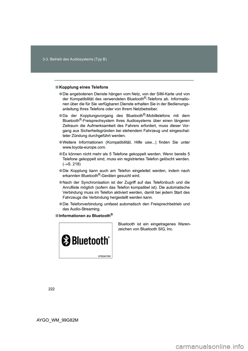 TOYOTA AYGO 2014 Betriebsanleitungen (in German) 222
3-3. Betrieb des Audiosystems (Typ B)
AYGO_WM_99G82M
■Kopplung eines Telefons
● Die angebotenen Dienste hängen vom Netz, von der SIM-Karte und von
der Kompatibilität des verwendeten Blueto TOYOTA AYGO 2014 Betriebsanleitungen (in German) 222
3-3. Betrieb des Audiosystems (Typ B)
AYGO_WM_99G82M
■Kopplung eines Telefons
● Die angebotenen Dienste hängen vom Netz, von der SIM-Karte und von
der Kompatibilität des verwendeten Blueto