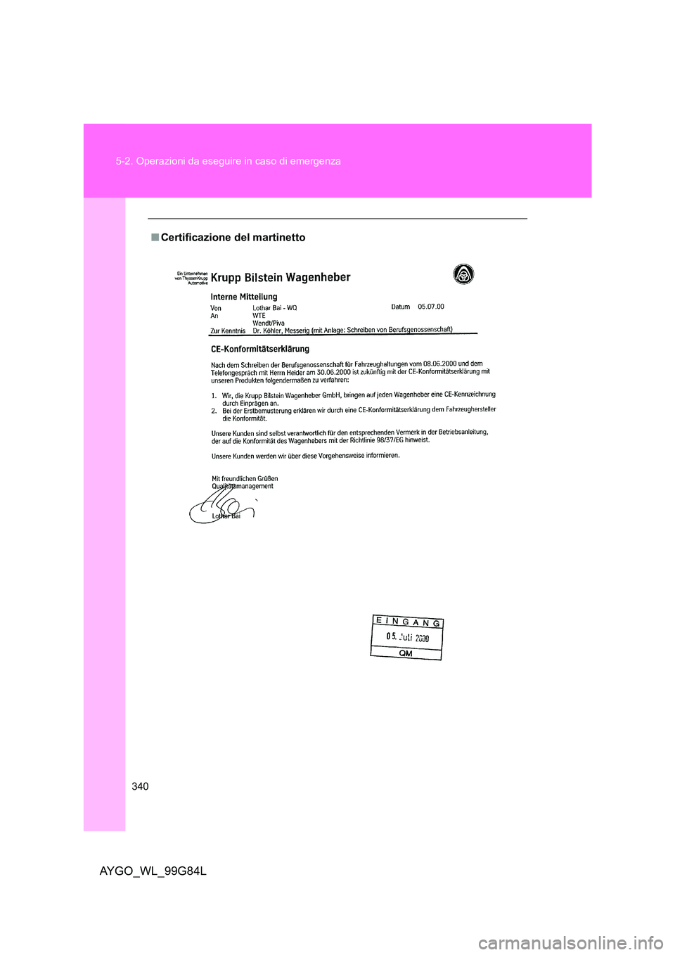 TOYOTA AYGO 2014  Manuale duso (in Italian) 340 
5-2. Operazioni da eseguire in caso di emergenza
AYGO_WL_99G84L
■ Certificazione del martinetto 