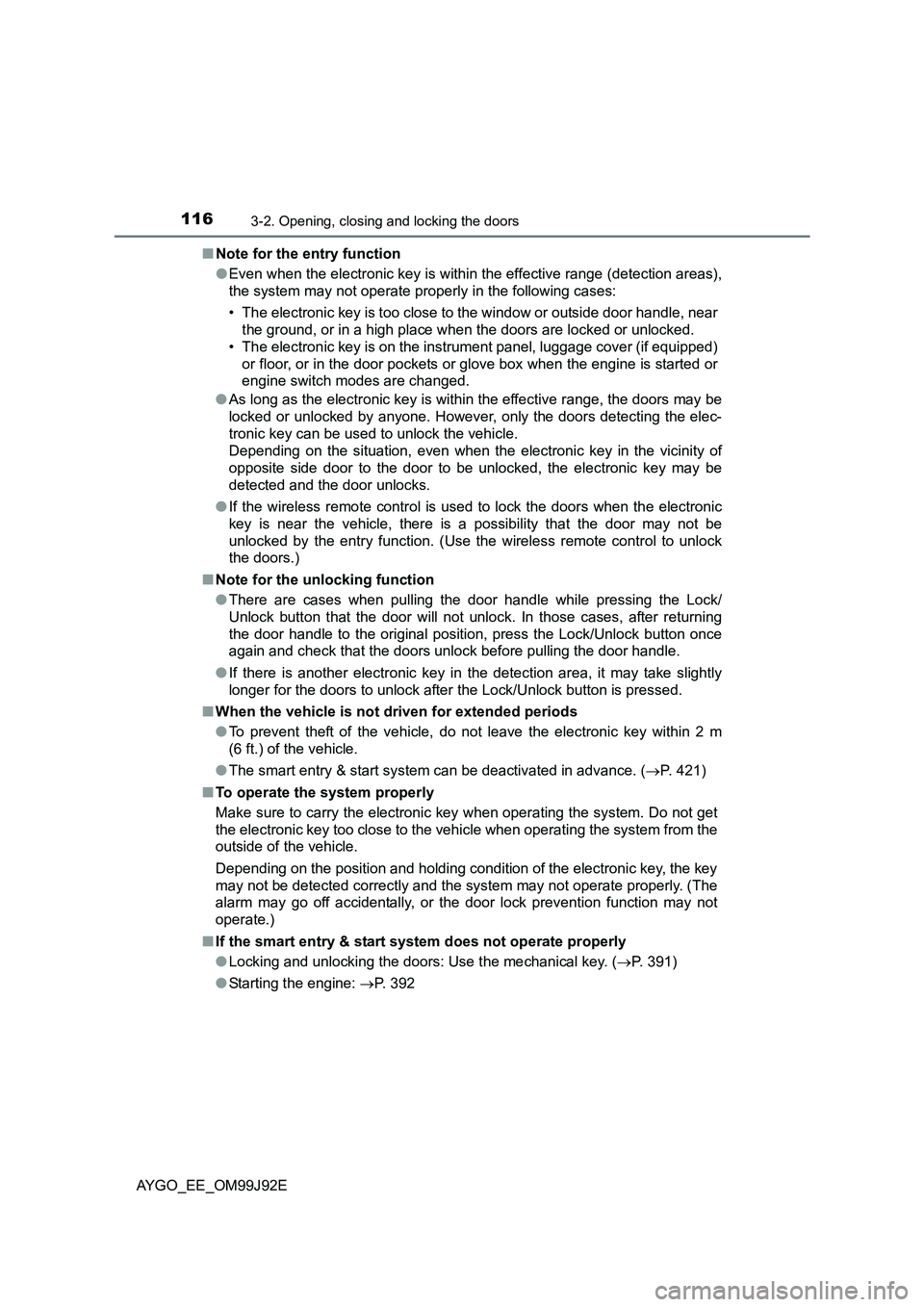 TOYOTA AYGO 2015 Owners Manual (in English) 1163-2. Opening, closing and locking the doors
AYGO_EE_OM99J92E
■ Note for the entry function
● Even when the electronic key is within the effective range (detection areas),
the system may not TOYOTA AYGO 2015 Owners Manual (in English) 1163-2. Opening, closing and locking the doors
AYGO_EE_OM99J92E
■ Note for the entry function
● Even when the electronic key is within the effective range (detection areas),
the system may not