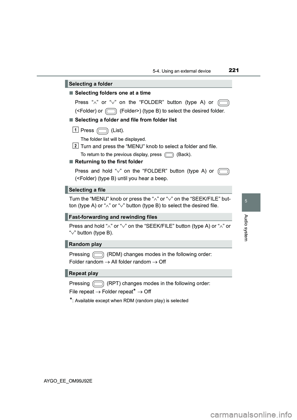 TOYOTA AYGO 2015 Owners Manual (in English) 2215-4. Using an external device
5
Audio system
AYGO_EE_OM99J92E
■Selecting folders one at a time
Press “ ∧” or “∨” on the “FOLDER” button (type A) or
(<Folder) or (Folder>) (t TOYOTA AYGO 2015 Owners Manual (in English) 2215-4. Using an external device
5
Audio system
AYGO_EE_OM99J92E
■Selecting folders one at a time
Press “ ∧” or “∨” on the “FOLDER” button (type A) or
(<Folder) or (Folder>) (t