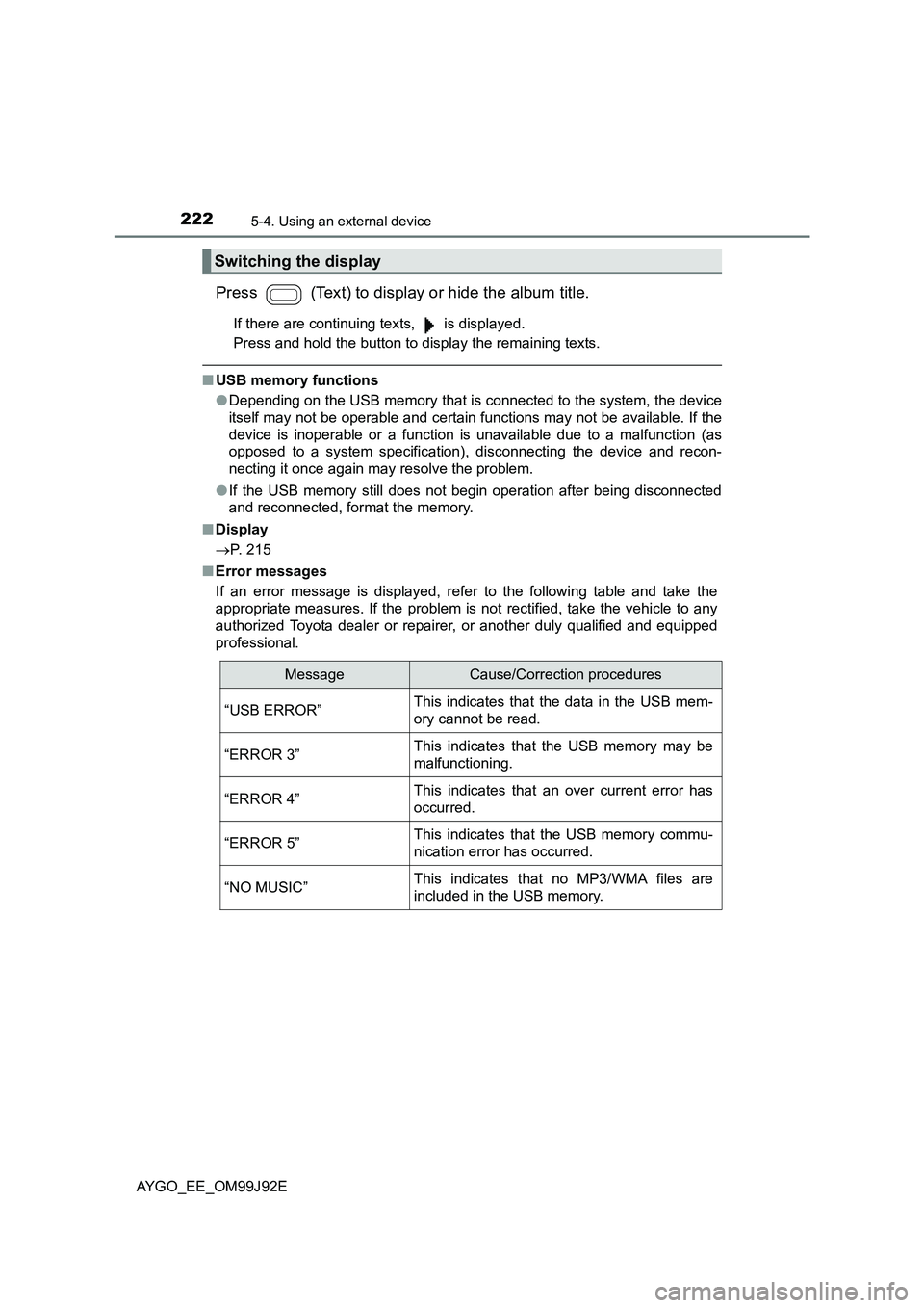 TOYOTA AYGO 2015 Owners Manual (in English) 2225-4. Using an external device
AYGO_EE_OM99J92E
Press (Text) to display or hide the album title.
If there are continuing texts, is displayed.
Press and hold the button to display the remaining TOYOTA AYGO 2015 Owners Manual (in English) 2225-4. Using an external device
AYGO_EE_OM99J92E
Press (Text) to display or hide the album title.
If there are continuing texts, is displayed.
Press and hold the button to display the remaining