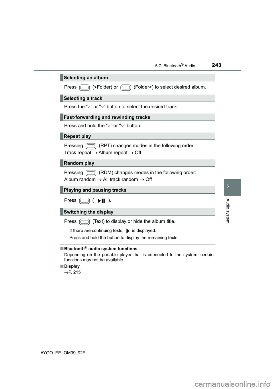 TOYOTA AYGO 2015  Owners Manual (in English) 2435-7. Bluetooth® Audio
5
Audio system
AYGO_EE_OM99J92E
Press   (<Folder) or   (Folder>) to select desired album. 
Press the “ ∧” or “∨” button to select the desired track. 
Press and ho