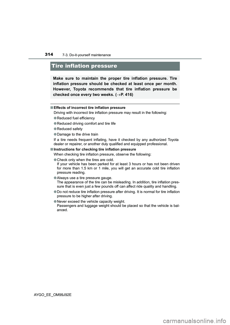 TOYOTA AYGO 2015  Owners Manual (in English) 3147-3. Do-it-yourself maintenance
AYGO_EE_OM99J92E
Tire inflation pressure
■Effects of incorrect tire inflation pressure 
Driving with incorrect tire inflation pressure may result in the following: