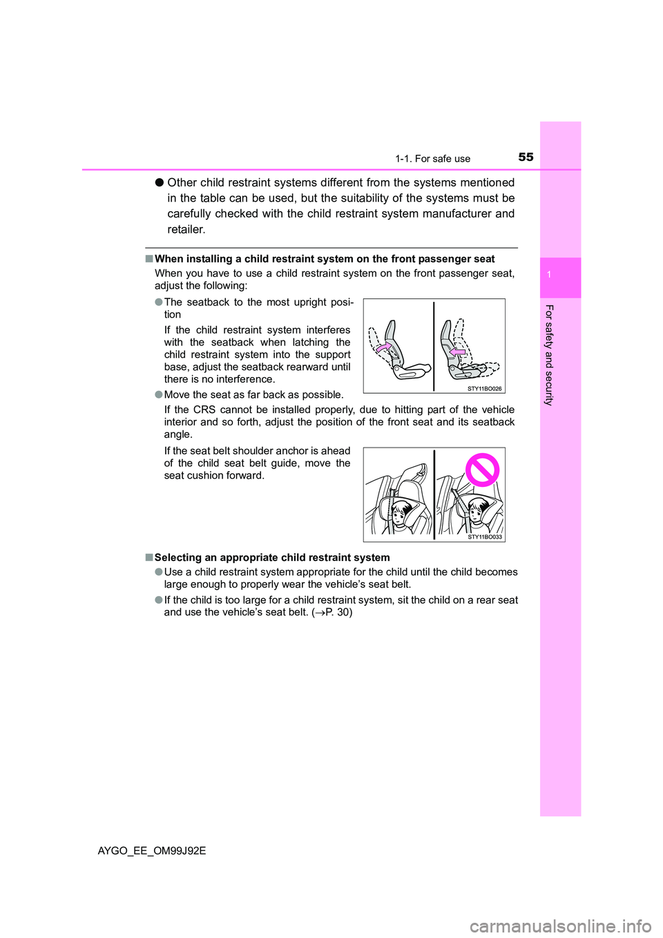 TOYOTA AYGO 2015   (in English) Workshop Manual 551-1. For safe use
1
For safety and security
AYGO_EE_OM99J92E
●Other child restraint systems different from the systems mentioned 
in the table can be used, but the suitability of the systems must 