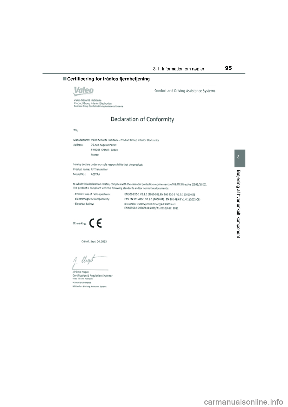TOYOTA AYGO 2015  Brugsanvisning (in Danish) 953-1. Information om nøgler
3
Betjening af hver enkelt komponent
OM99J92DK■
Certificering for tr ådløs fjernbetjening
OM99J92DK.book  Page 95  Monday, May 19, 2014  9:51 AM 