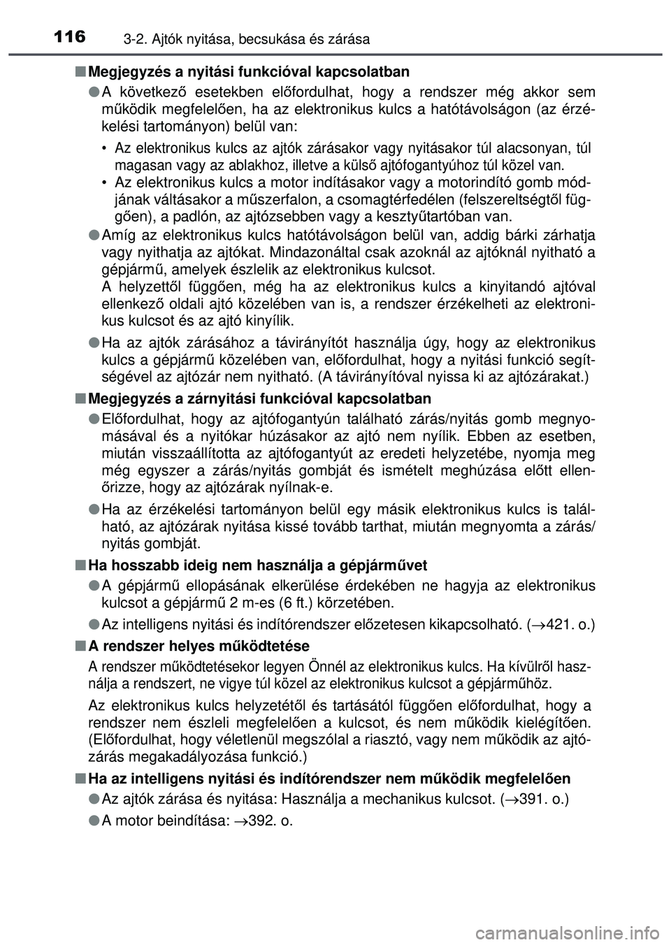TOYOTA AYGO 2015 Kezelési útmutató (in Hungarian) 1163-2. Ajtók nyitása, becsukása és zárása
Megjegyzés a nyitási funkcióval kapcsolatban
A következő esetekben el őfordulhat, hogy a rendszer még akkor sem
m űködik megfelel ően TOYOTA AYGO 2015 Kezelési útmutató (in Hungarian) 1163-2. Ajtók nyitása, becsukása és zárása
Megjegyzés a nyitási funkcióval kapcsolatban
A következő esetekben el őfordulhat, hogy a rendszer még akkor sem
m űködik megfelel ően