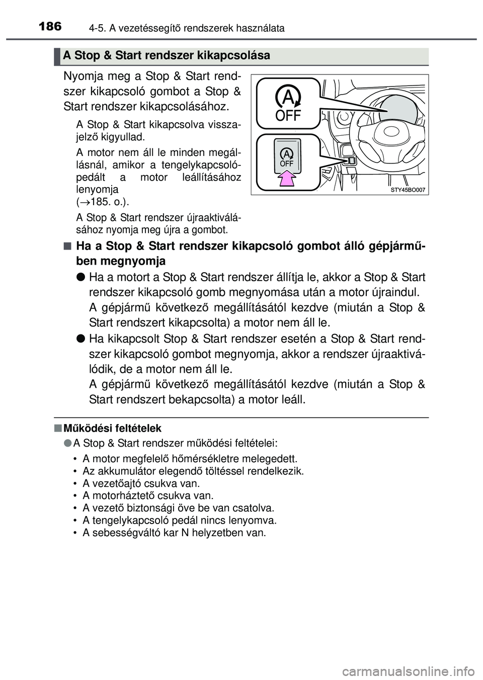 TOYOTA AYGO 2015 Kezelési útmutató (in Hungarian) 1864-5. A vezetéssegítő rendszerek használata
Nyomja meg a Stop & Start rend-
szer kikapcsoló gombot a Stop &
Start rendszer kikapcsolásához.
A Stop & Start kikapcsolva vissza-
jelz ő kigyulla TOYOTA AYGO 2015 Kezelési útmutató (in Hungarian) 1864-5. A vezetéssegítő rendszerek használata
Nyomja meg a Stop & Start rend-
szer kikapcsoló gombot a Stop &
Start rendszer kikapcsolásához.
A Stop & Start kikapcsolva vissza-
jelz ő kigyulla