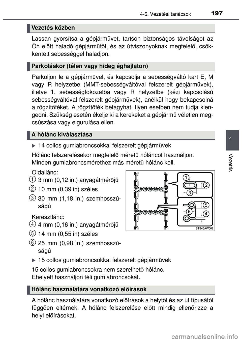 TOYOTA AYGO 2015 Kezelési útmutató (in Hungarian) 1974-6. Vezetési tanácsok
4
Vezetés
Lassan gyorsítsa a gépjárművet, tartson biztonságos távolságot az
Ön el őtt haladó gépjárm űtő l, és az útviszonyoknak megfelel ő, csök-
kentet TOYOTA AYGO 2015 Kezelési útmutató (in Hungarian) 1974-6. Vezetési tanácsok
4
Vezetés
Lassan gyorsítsa a gépjárművet, tartson biztonságos távolságot az
Ön el őtt haladó gépjárm űtő l, és az útviszonyoknak megfelel ő, csök-
kentet