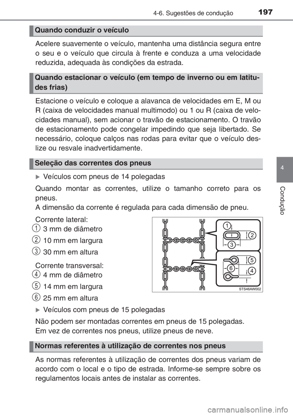 TOYOTA AYGO 2015 Manual de utilização (in Portuguese) 1974-6. Sugestões de condução
4
Condução
Acelere suavemente o veículo, mantenha uma distância segura entre
o seu e o veículo que circula à frente e conduza a uma velocidade
reduzida, adequada TOYOTA AYGO 2015 Manual de utilização (in Portuguese) 1974-6. Sugestões de condução
4
Condução
Acelere suavemente o veículo, mantenha uma distância segura entre
o seu e o veículo que circula à frente e conduza a uma velocidade
reduzida, adequada