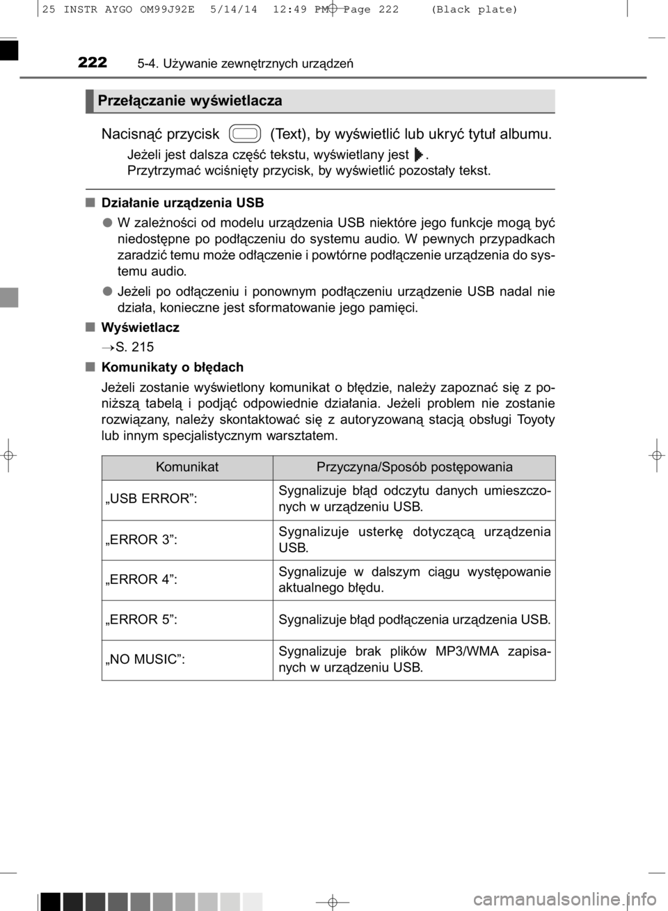 TOYOTA AYGO 2015  Instrukcja obsługi (in Polish) Nacisnàç przycisk  (Text), by wyÊwietliç lub ukryç tytu∏ albumu.
Je˝eli jest dalsza cz´Êç tekstu, wyÊwietlany jest  .
Przytrzymaç wciÊni´ty przycisk, by wyÊwietliç pozosta∏y tekst.
