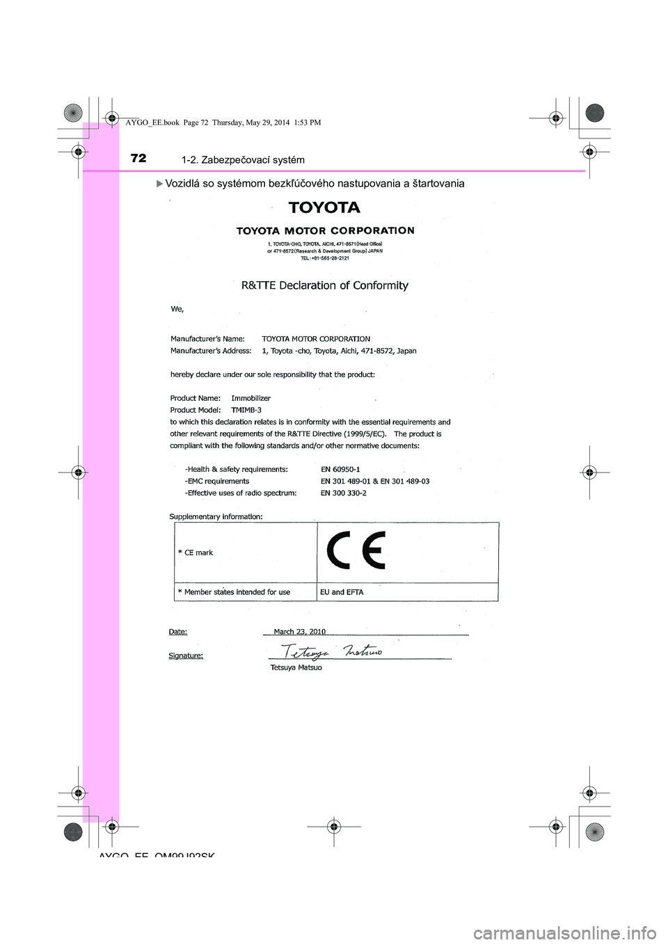 TOYOTA AYGO 2015  Návod na použitie (in Slovakian) 721-2. Zabezpečovací systém
AYGO EE OM99J92SK
Vozidlá so systémom bezkľúčového nastupovania a štartovania
AYGO_EE.book  Page 72  Thursday, May 29, 2014  1:53 PM 
