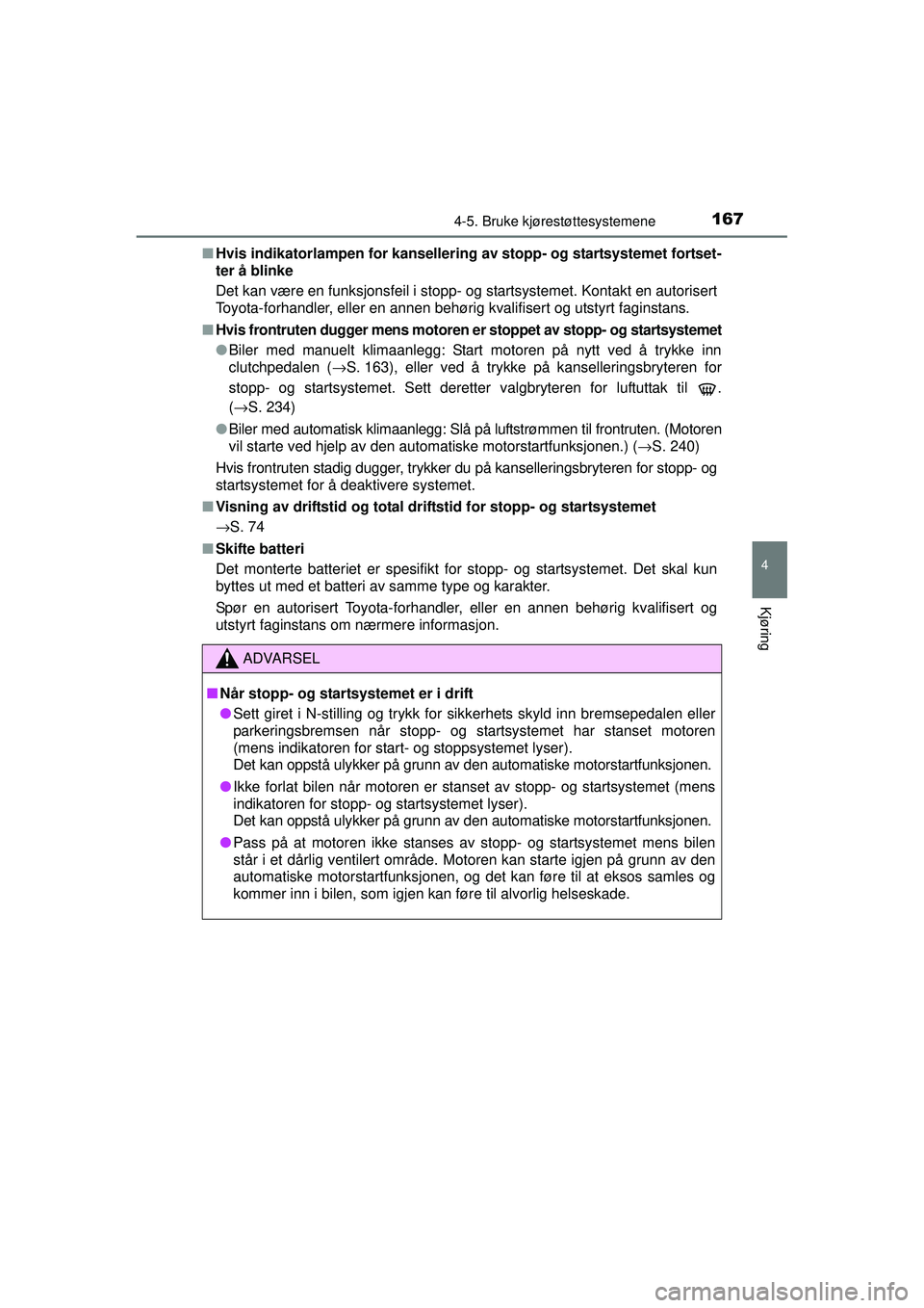 TOYOTA AYGO 2015 Instruksjoner for bruk (in Norwegian) 1674-5. Bruke kjørestøttesystemene
4
Kjøring
OM99J92NO■
Hvis indikatorlampen for kansellering av stopp- og startsystemet fortset-
ter å blinke
Det kan være en funksjonsfeil i stopp- og startsy TOYOTA AYGO 2015 Instruksjoner for bruk (in Norwegian) 1674-5. Bruke kjørestøttesystemene
4
Kjøring
OM99J92NO■
Hvis indikatorlampen for kansellering av stopp- og startsystemet fortset-
ter å blinke
Det kan være en funksjonsfeil i stopp- og startsy