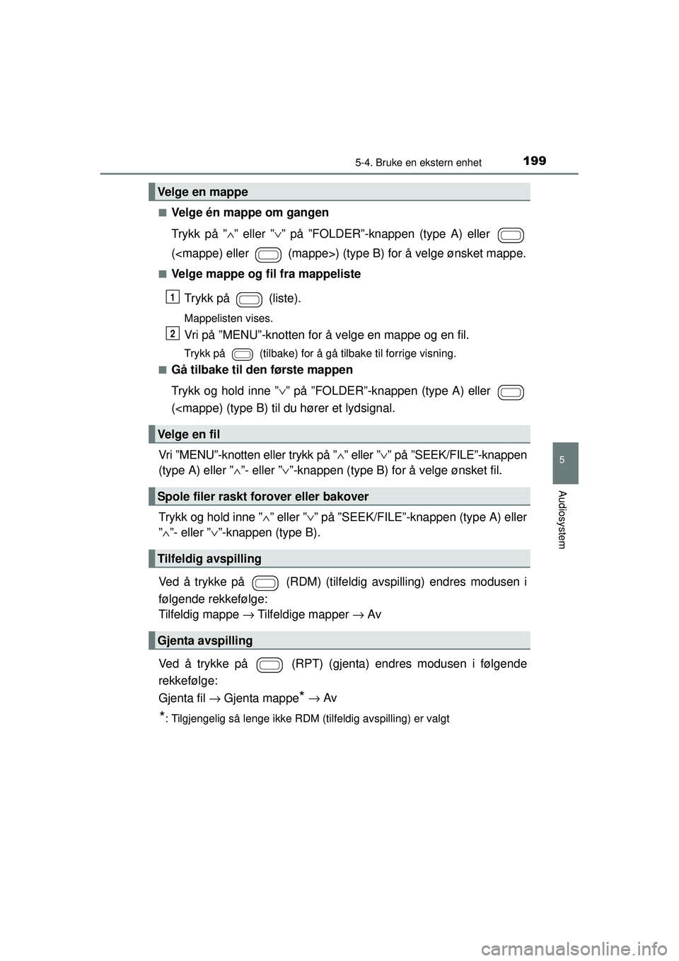 TOYOTA AYGO 2015 Instruksjoner for bruk (in Norwegian) 1995-4. Bruke en ekstern enhet
5
Audiosystem
OM99J92NO■
Velge én mappe om gangen
Trykk på ”
∧” eller ” ∨” på ”FOLDER”-knappen (type A) eller
(<mappe) eller (mappe>) (type B) fo TOYOTA AYGO 2015 Instruksjoner for bruk (in Norwegian) 1995-4. Bruke en ekstern enhet
5
Audiosystem
OM99J92NO■
Velge én mappe om gangen
Trykk på ”
∧” eller ” ∨” på ”FOLDER”-knappen (type A) eller
(<mappe) eller (mappe>) (type B) fo