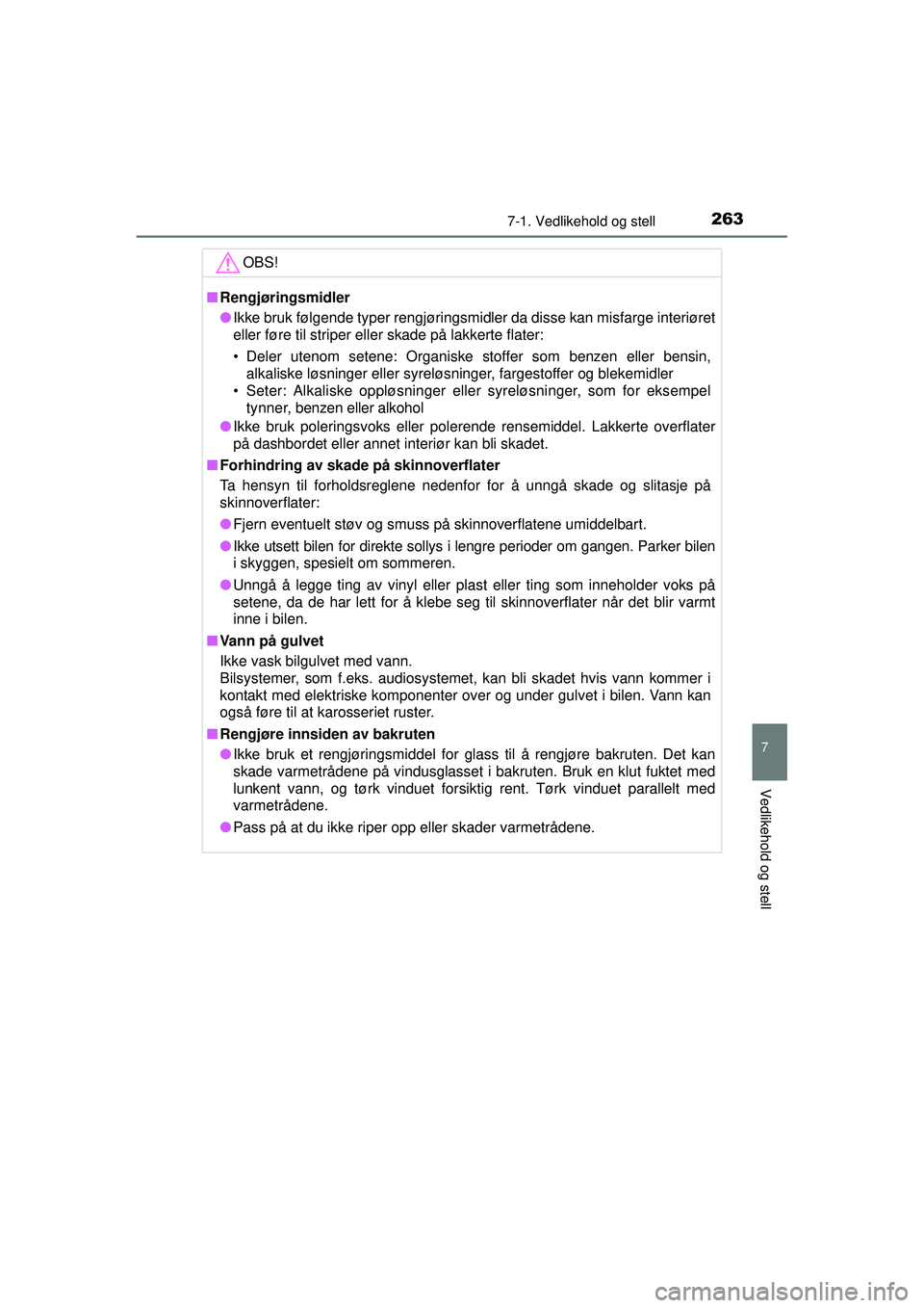 TOYOTA AYGO 2015 Instruksjoner for bruk (in Norwegian) 2637-1. Vedlikehold og stell
7
Vedlikehold og stell
OM99J92NO
OBS!
■Rengjøringsmidler
● Ikke bruk følgende typer rengjøringsmidler da disse kan misfarge i\
nteriøret
eller føre til striper el TOYOTA AYGO 2015 Instruksjoner for bruk (in Norwegian) 2637-1. Vedlikehold og stell
7
Vedlikehold og stell
OM99J92NO
OBS!
■Rengjøringsmidler
● Ikke bruk følgende typer rengjøringsmidler da disse kan misfarge i\
nteriøret
eller føre til striper el