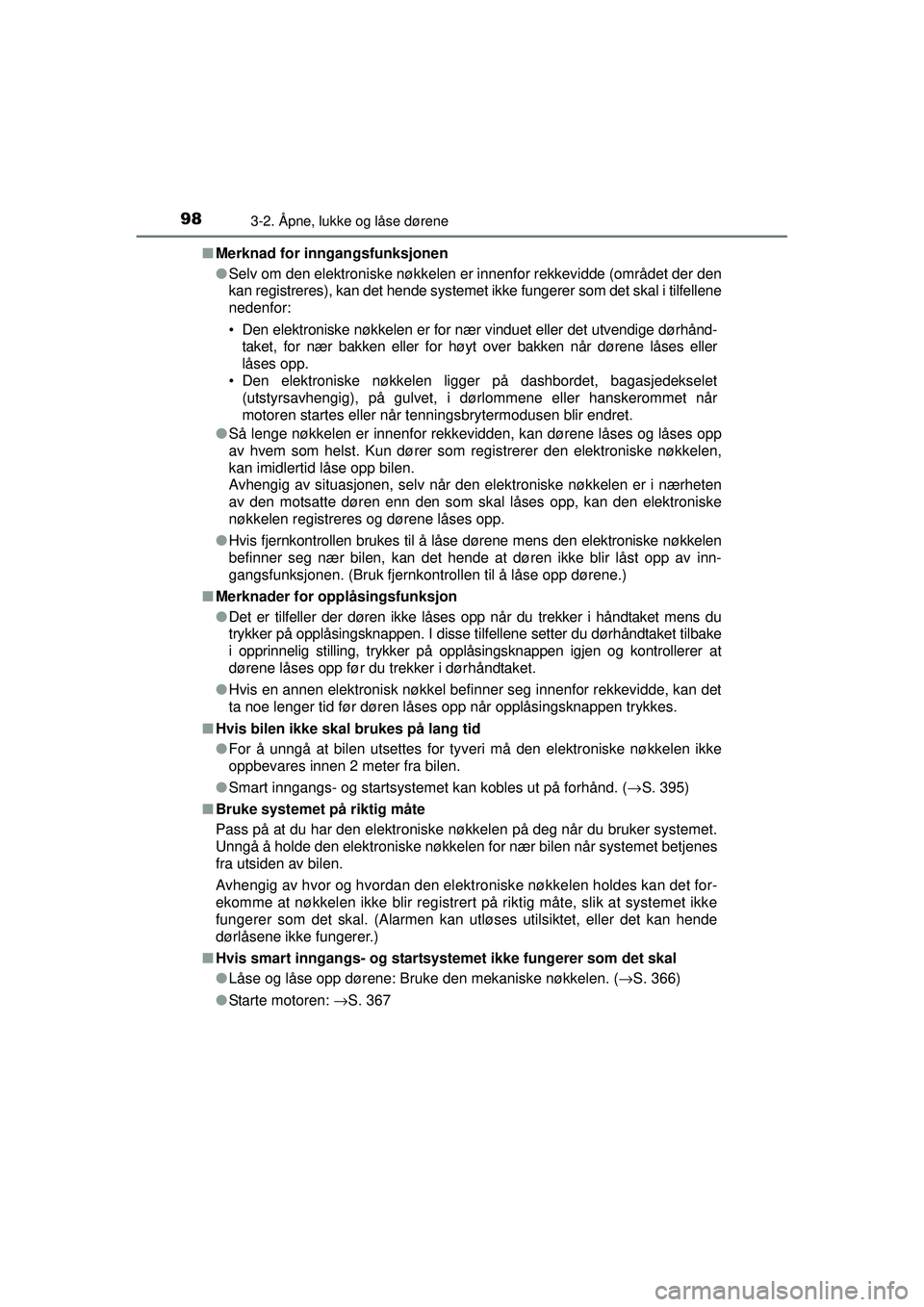 TOYOTA AYGO 2015 Instruksjoner for bruk (in Norwegian) 983-2. Åpne, lukke og låse dørene
OM99J92NO■
Merknad for inngangsfunksjonen
●Selv om den elektroniske nøkkelen er innenfor rekkevidde (området der den
kan registreres), kan det hende systemet TOYOTA AYGO 2015 Instruksjoner for bruk (in Norwegian) 983-2. Åpne, lukke og låse dørene
OM99J92NO■
Merknad for inngangsfunksjonen
●Selv om den elektroniske nøkkelen er innenfor rekkevidde (området der den
kan registreres), kan det hende systemet