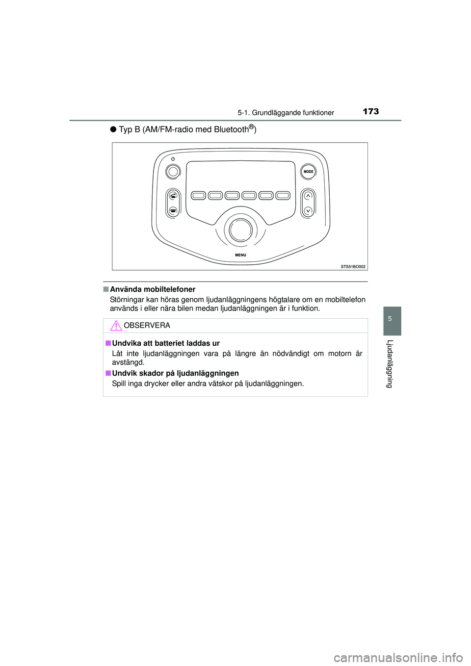 TOYOTA AYGO 2015 Bruksanvisningar (in Swedish) 1735-1. Grundläggande funktioner
5
Ljudanläggning
OM99J92SE
●Typ B (AM/FM-radio med Bluetooth®)
■Använda mobiltelefoner
Störningar kan höras genom ljudanläggningens högtalare om en mobilte TOYOTA AYGO 2015 Bruksanvisningar (in Swedish) 1735-1. Grundläggande funktioner
5
Ljudanläggning
OM99J92SE
●Typ B (AM/FM-radio med Bluetooth®)
■Använda mobiltelefoner
Störningar kan höras genom ljudanläggningens högtalare om en mobilte