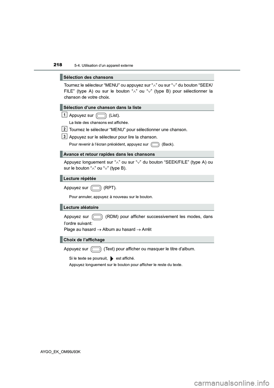 TOYOTA AYGO 2015  Notices Demploi (in French) 2185-4. Utilisation d’un appareil externe
AYGO_EK_OM99J93K
Tournez le sélecteur “MENU” ou appuyez sur “∧” ou sur “∨” du bouton “SEEK/ 
FILE” (type A) ou sur le bouton “ ∧”