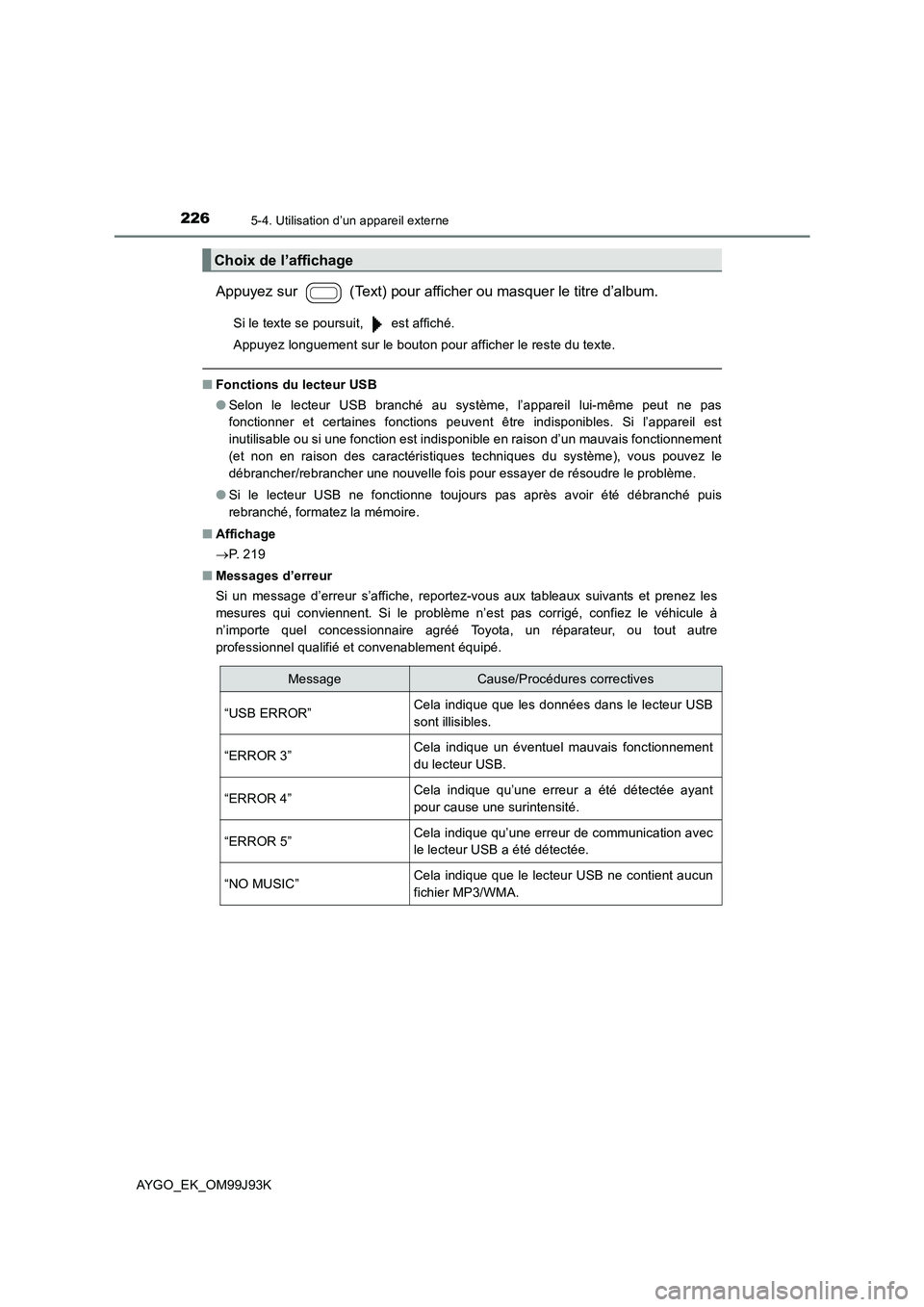 TOYOTA AYGO 2015  Notices Demploi (in French) 2265-4. Utilisation d’un appareil externe
AYGO_EK_OM99J93K
Appuyez sur   (Text) pour afficher ou masquer le titre d’album.
Si le texte se poursuit,   est affiché. 
Appuyez longuement sur le bouto